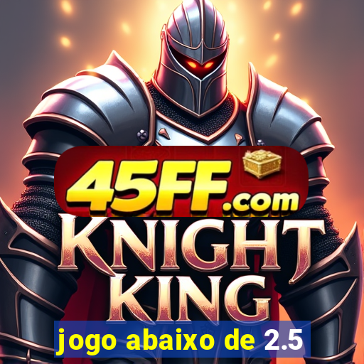 jogo abaixo de 2.5